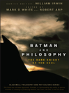 Batman and Philosophy (eBook): The Dark Knight of the Soul